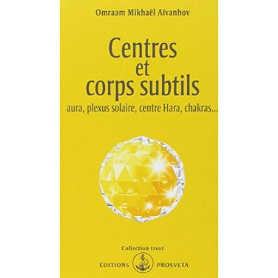 CENTRES ET CORPS SUBTILS : AURA, PLEXUS SOLAIRE, CENTRE HARA, CHAKRAS...