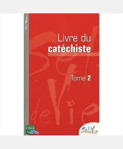 SEL DE VIE - 11/13 ANS - CATECHISTE TOME 2 AE