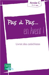 PAS A PAS... EN AVENT - ANNEE C - LIVRET DES CATECHISTES