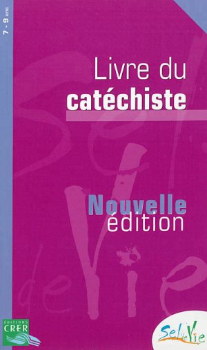 SEL DE VIE - 7/9 ANS - LIVRE DU CATECHISTE NE 2013