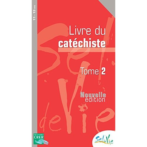 SEL DE VIE - 11/13 ANS - CATECHISTE TOME 2 - ED 2015