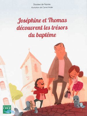 JOSEPHINE ET THOMAS DECOUVRENT LES TRESORS DU BAPTEME