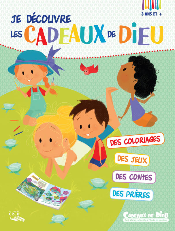 CADEAUX DE DIEU - JE DECOUVRE LES CADEAUX DE DIEU - CARNET D'ACTIVITES 3 ANS ET + - EDITIONS CRER