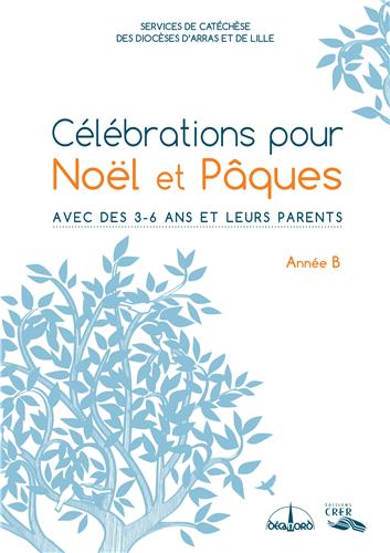 CELEBRATIONS POUR NOEL ET PAQUES - ANNEE B - EDITIONS CRER/DECANORD