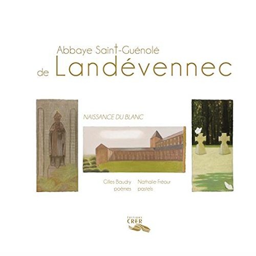 ABBAYE SAINT-GUENOLE DE LANDEVENNEC - NAISSANCE DU BLANC - ED.CRER