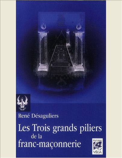 LES TROIS GRANDS PILIERS DE LA FRANC-MACONNERIE