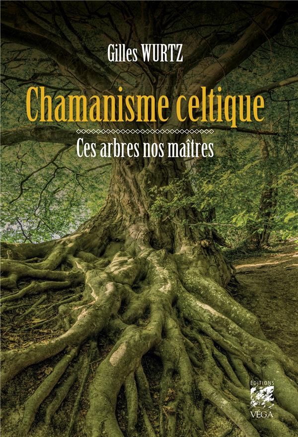 CHAMANISME CELTIQUE - CES ARBRES NOS MAITRES