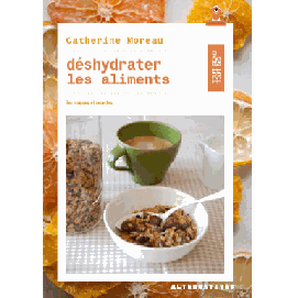 DESHYDRATER LES ALIMENTS - TECHNIQUES ET RECETTES