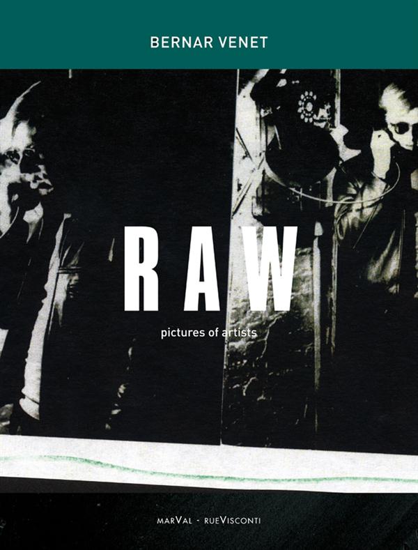 BERNAR VENET, RAW. PICTURES OF ARTISTS (ANG/FR)