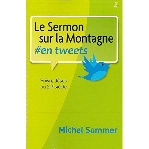 LE SERMON SUR LA MONTAGNE #EN TWEETS - SUIVRE JESUS AU 21E SIECLE