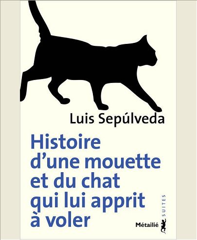 HISTOIRE D'UNE MOUETTE ET DU CHAT QUI LUI APPRIT A VOLER