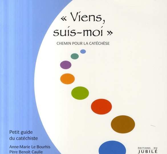 VIENS, SUIS-MOI - CHEMIN POUR LA CATECHESE