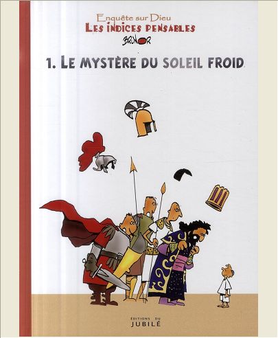 LES INDICES PENSABLES, TOME 1 - LE MYSTERE DU SOLEIL FROID
