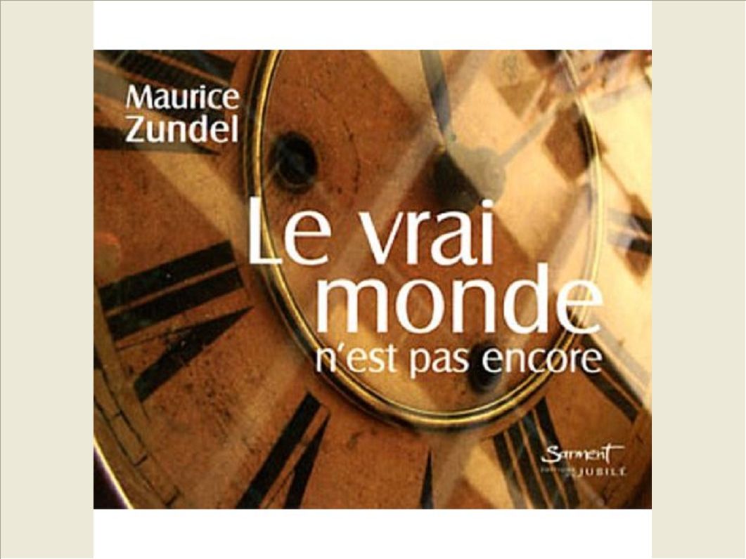 LE VRAI MONDE N'EST PAS ENCORE