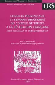 CONCILES PROVINCIAUX  ET SYNODES DIOCESAINS DU CONCILE DE TRENTE A LA  REVOLUTION FRANCAISE. DEFIS E