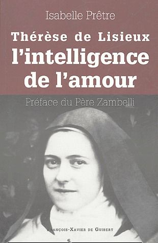 THERESE DE LISIEUX OU L'INTELLIGENCE DE L'AMOUR