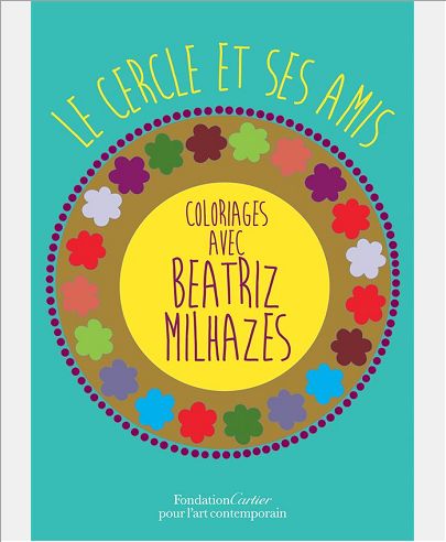 LE CERCLE ET SES AMIS, COLORIAGES AVEC BEATRIZ MILHAZES