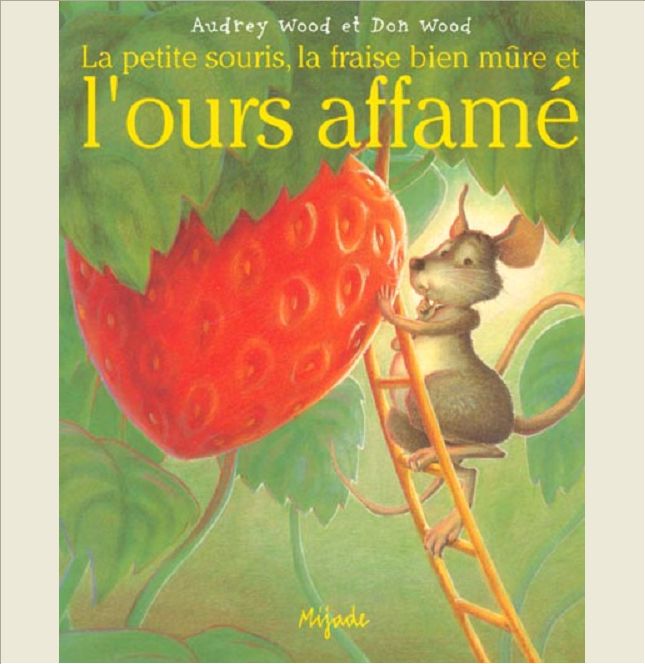 LA PETITE SOURIS, LA FRAISE BIEN MURE ET L'OURS AFFAME