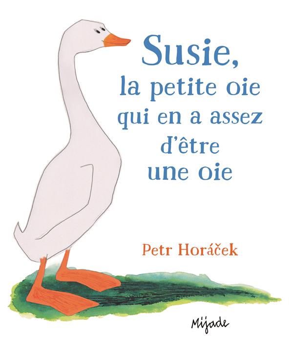SUSIE LA PETITE OIE QUI EN ASSEZ D'ETRE UNE OIE