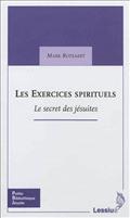LES EXERCICES SPIRITUELS - LE SECRET DES JESUITES