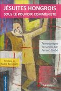 JESUITES HONGROIS SOUS LE POUVOIR COMMUNISTE