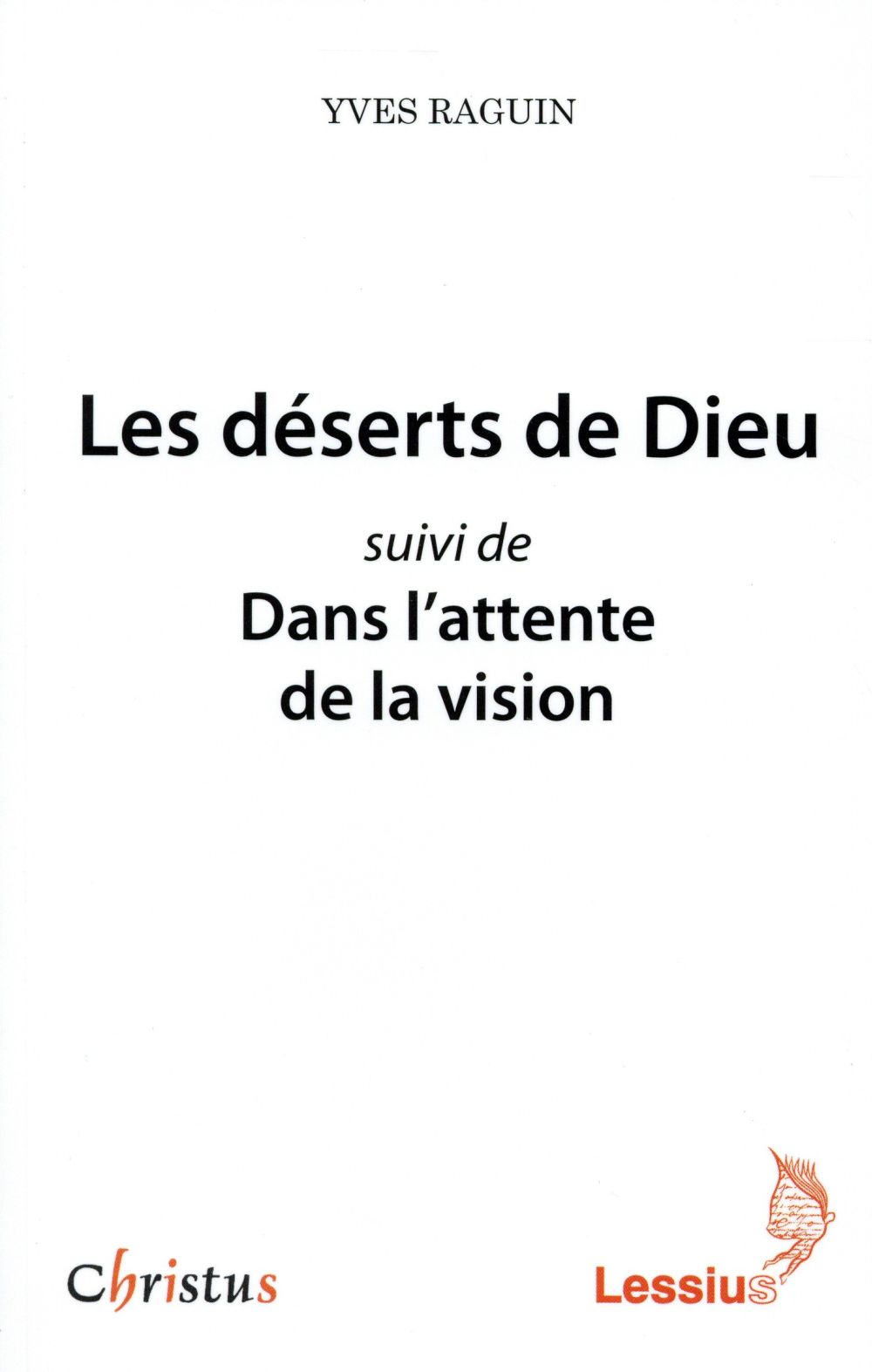 LES DESERTS DE DIEU SUIVI DE DANS L'ATTENTE DE LA VISION