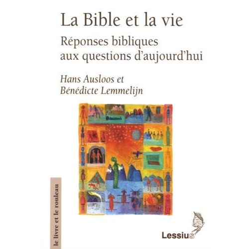 LA BIBLE ET LA VIE - REPONSES BIBLIQUES AUX QUESTIONS D'AUJOURD'HUI