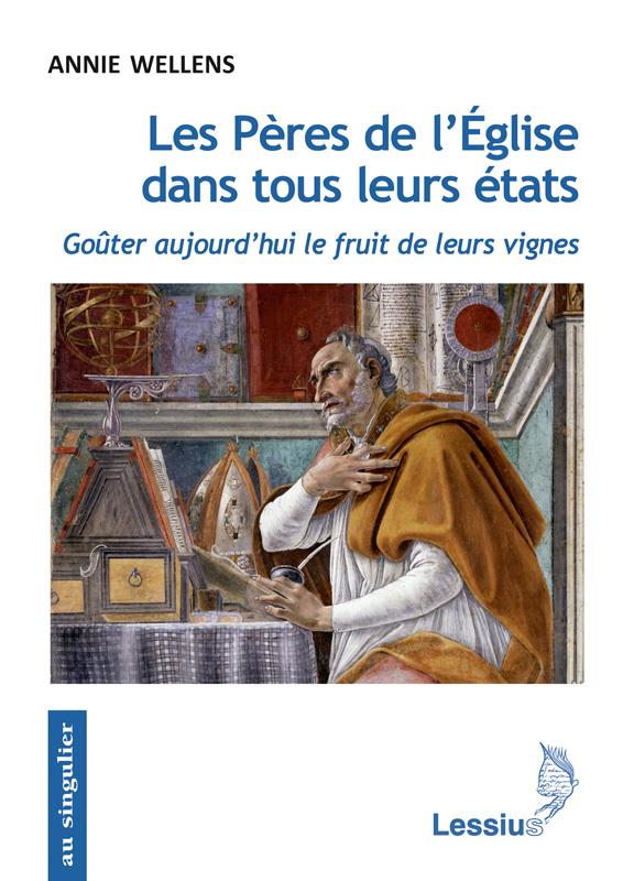 LES PERES DE L'EGLISE DANS TOUS LEURS ETATS - GOUTER AUJOURD'HUI LE FRUIT DE LEURS VIGNES