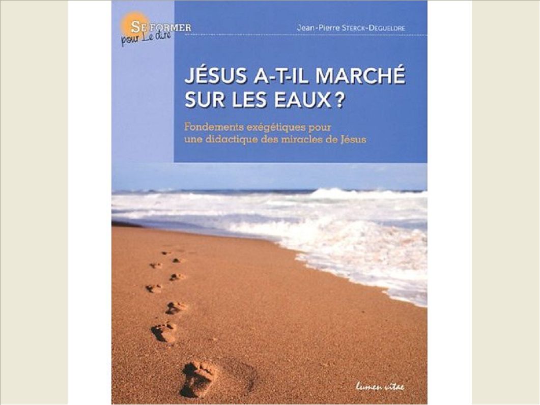 JESUS A-T-IL MARCHE SUR LES EAUX ?