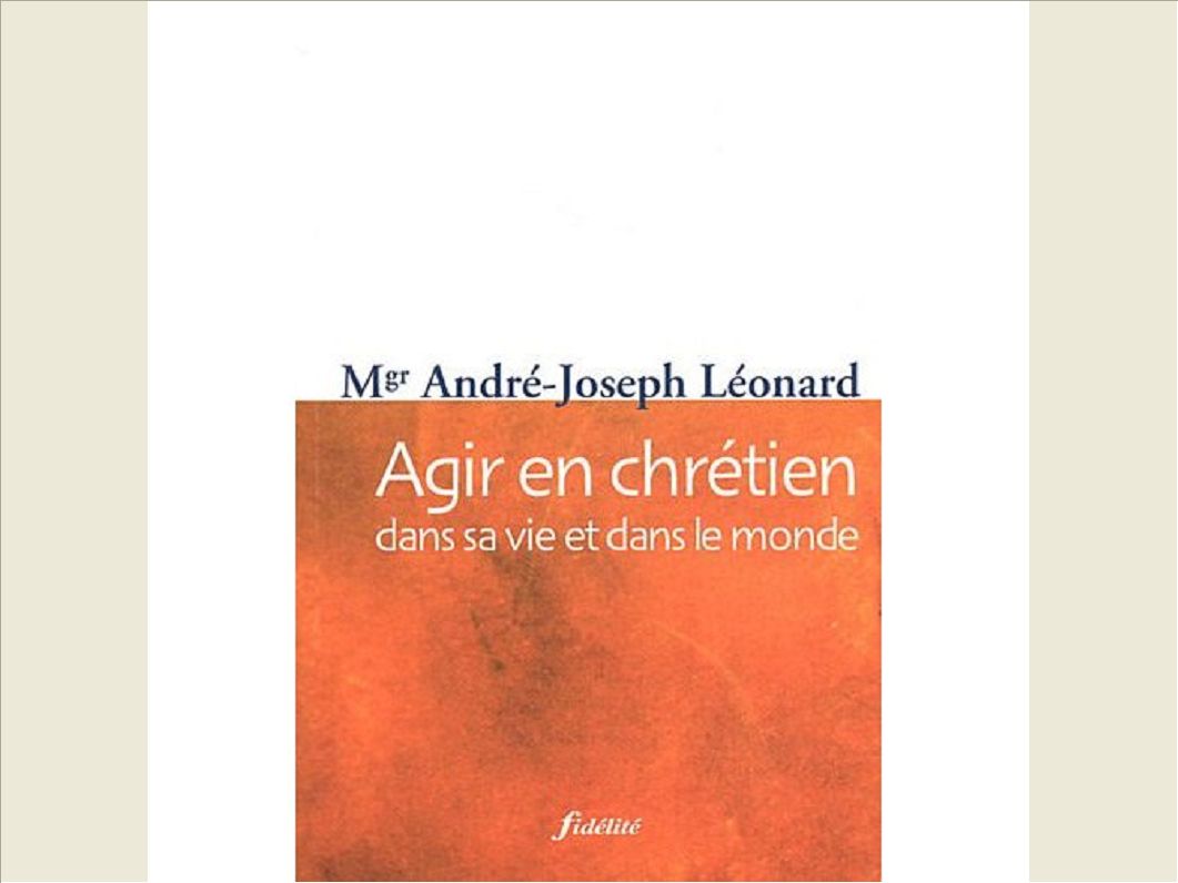 AGIR EN CHRETIEN DANS SA VIE ET DANS LE MONDE