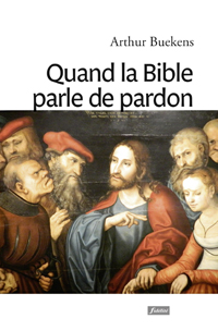 QUAND LA BIBLE PARLE DE PARDON
