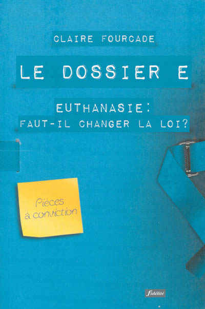 LE DOSSIER E - EUTHANASIE : FAUT-IL CHANGER LA LOI ?