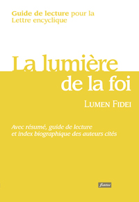 GUIDE DE LECTURE POUR LA LETTRE ENCYCLIQUE LUMEN FIDEI