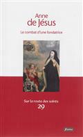 ANNE DE JESUS - LE COMBAT D'UNE FONDATRICE