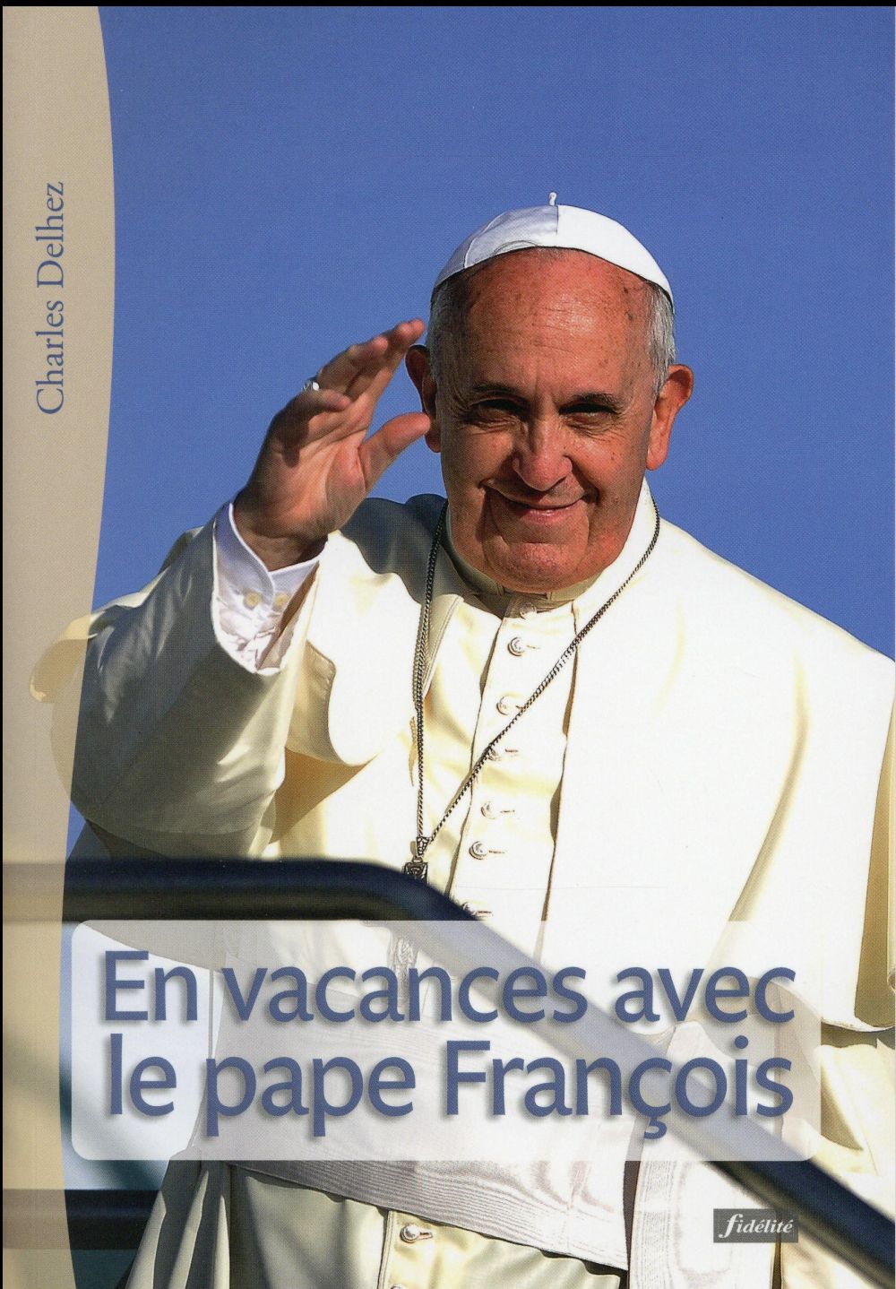 EN VACANCES AVEC LE PAPE FRANCOIS