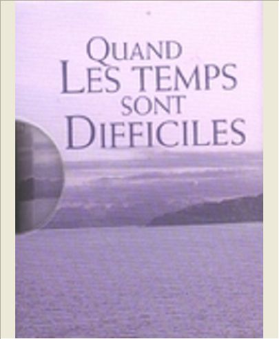 QUAND LES TEMPS SONT DIFFICILES