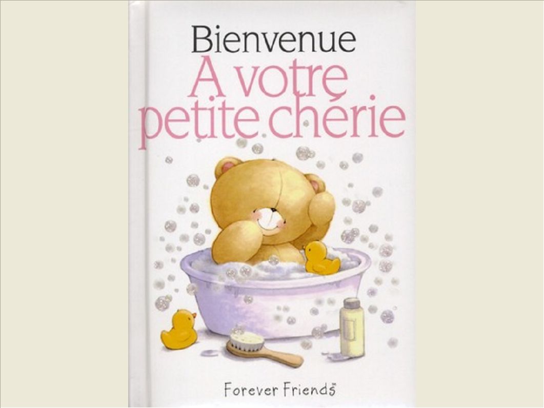 BIENVENUE A VOTRE PETITE CHERIE