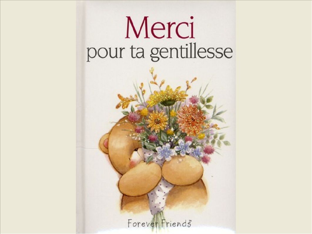 MERCI POUR TA GENTILLESSE