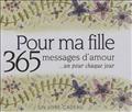 POUR MA FILLE - 365 MESSAGES D'AMOUR