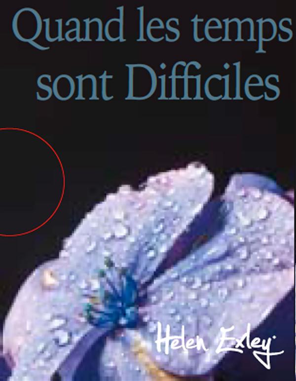 QUAND LES TEMPS SONT DIFFICILES