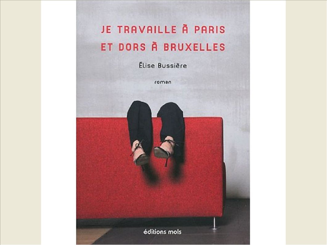 JE TRAVAILLE A PARIS ET DORS A BRUXELLES