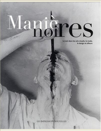 MANIERES NOIRES - LE NOIR DANS LES ARTS VISUELS...