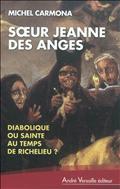 S UR JEANNE DES ANGES DIABOLIQUE OU SAINTE AU TEMPS DE RICHELIEU