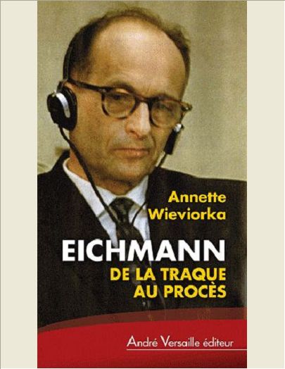 EICHMANN DE LA TRAQUE AU PROCES