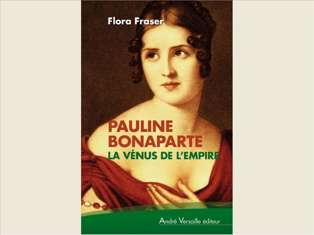 PAULINE BONAPARTE LA VENUS DE L EMPIRE