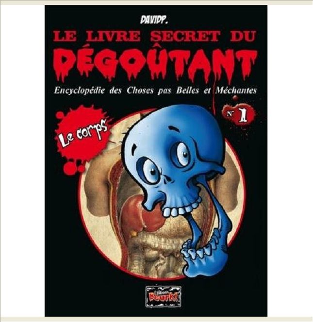 LE LIVRE SECRET DU DEGOUTANT - LE CORPS - NUMERO 1