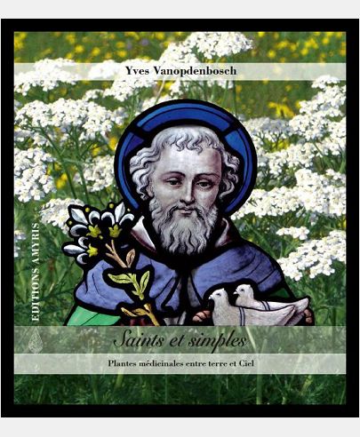 SAINTS ET SIMPLES - PLANTES MEDICINALES ENTRE TERRE ET CIEL