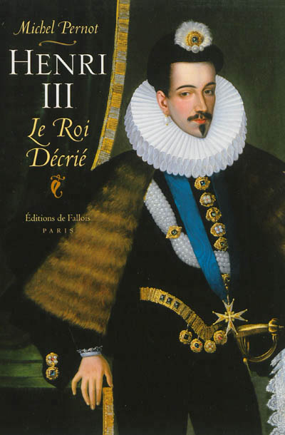 HENRI III LE ROI DECRIE