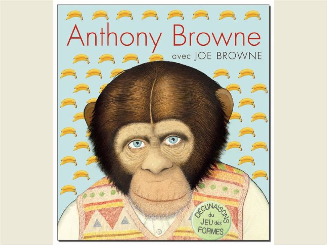 ANTHONY BROWNE DECLINAISONS JEU FORMES