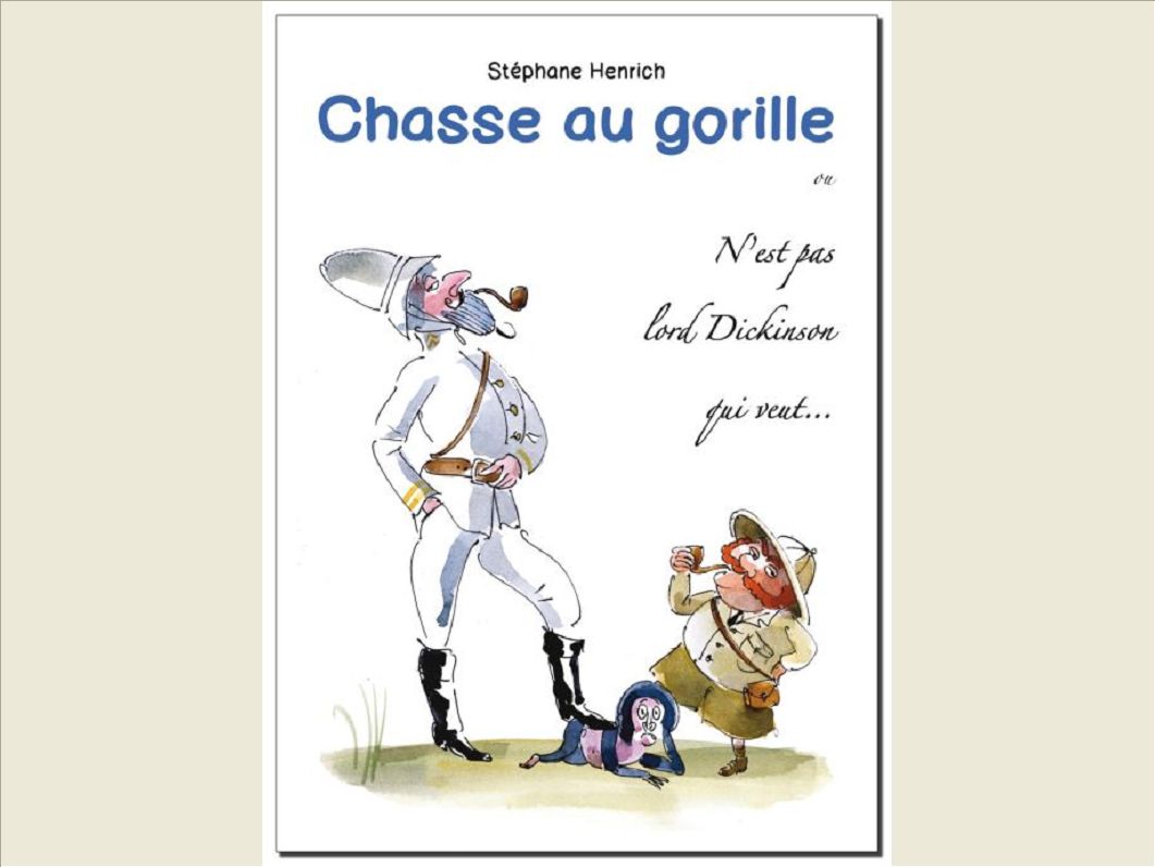 CHASSE AU GORILLE - OU N'EST PAS LORD DICKINSON QUI VEUT ...